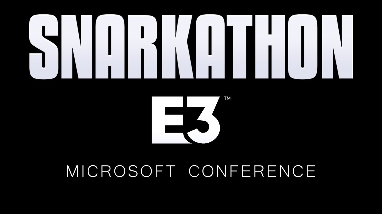 Snarkathon : E3 2019 Microsoft Conference Full