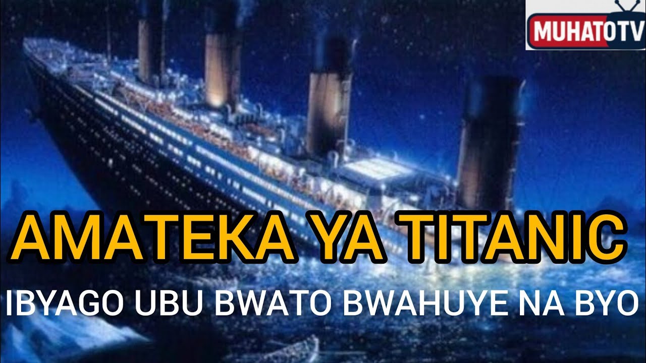 DORE AMATEKA Y'UBWATO BWA TITANIC 👑BYARI AGAHINDA GUSA.