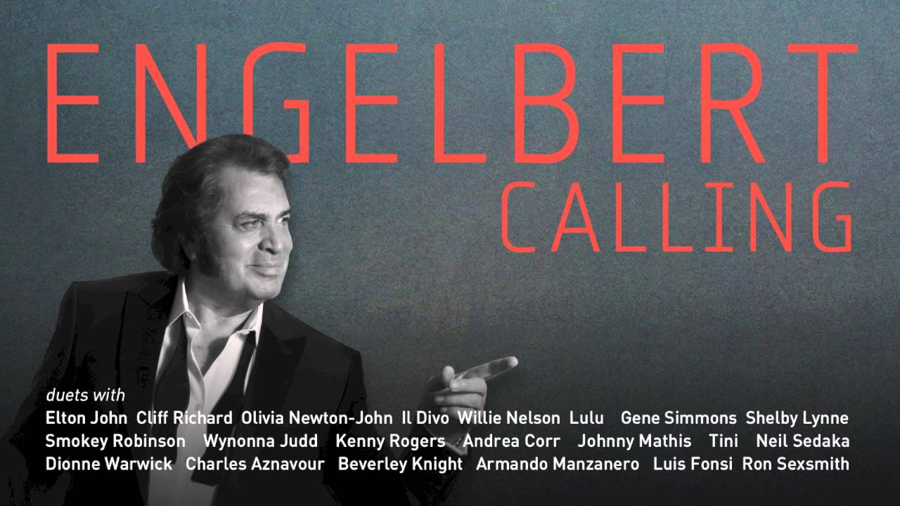 ENGELBERT CALLING - feat Elton John, Cliff Richard, Olivia Newton-John, Il Divo, Willie Nelson