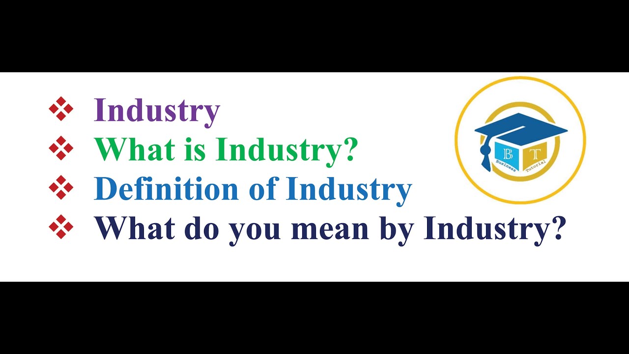 Industry | What is Industry? | Definition of Industry | What do you mean by Industry?
