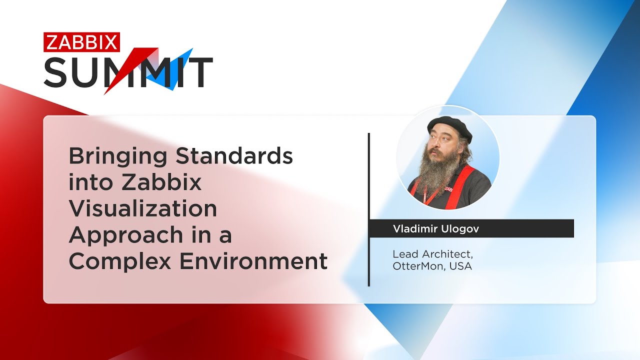 Стандартизация визуализации Zabbix в сложных средах. Владимир Улогов / Zabbix Summit 2025