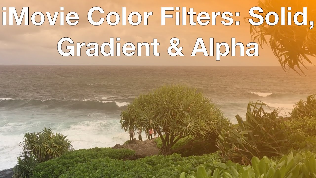 iMovie Color filters: Solid, Gradients & Alpha