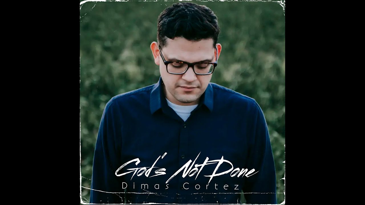 God's Not Done by Dimas Cortez | Official Video | Weldon Music Publishing