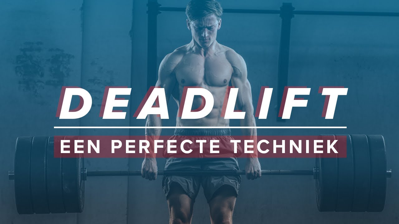 Deadlift met een perfecte techniek | Ultieme gids met alle tips & valkuilen