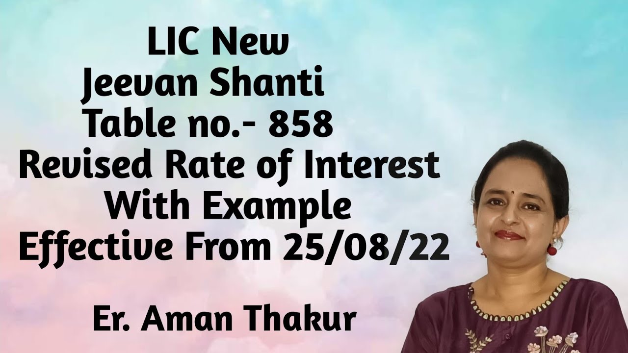 LIC's Revised New Jeevan Shanti Plan Table No.858 | Effective From 25/08/2022 | Er.Aman Thakur
