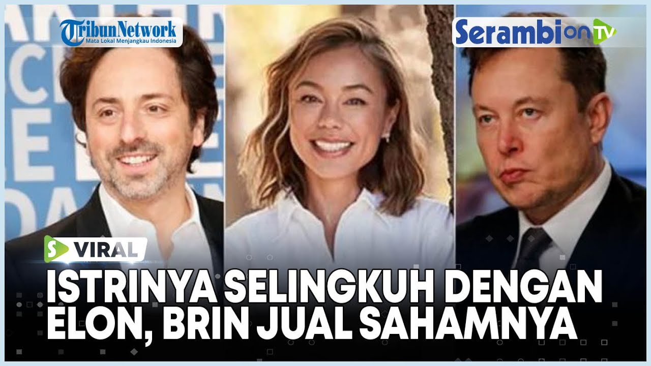 Istrinya Selingkuh dengan Elon Musk, Pendiri Google Sergey Brin Jual Sahamnya di Tesla