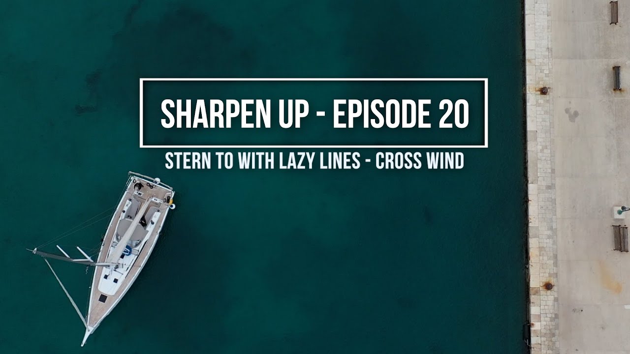 Singlehanded Stern to with a cross wind - Sharpen Up Ep 20