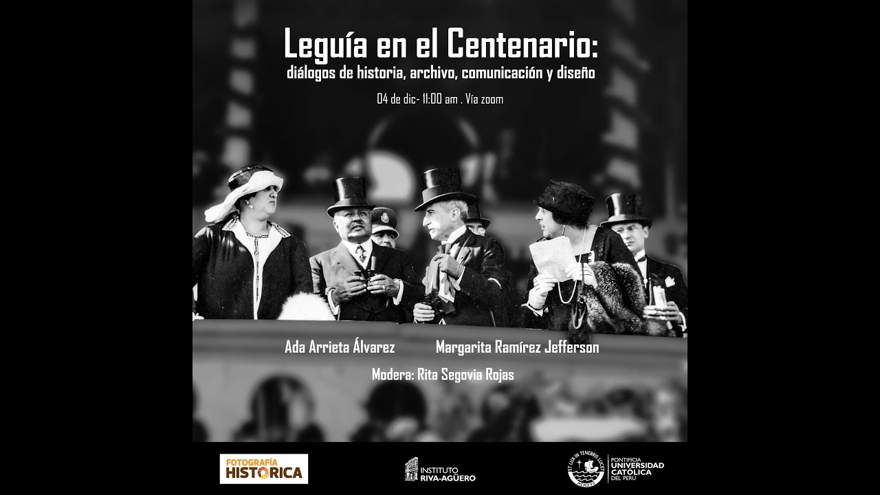 Leguía en el Centenario: diálogos de Historia, Archivo, Comunicación y Diseño