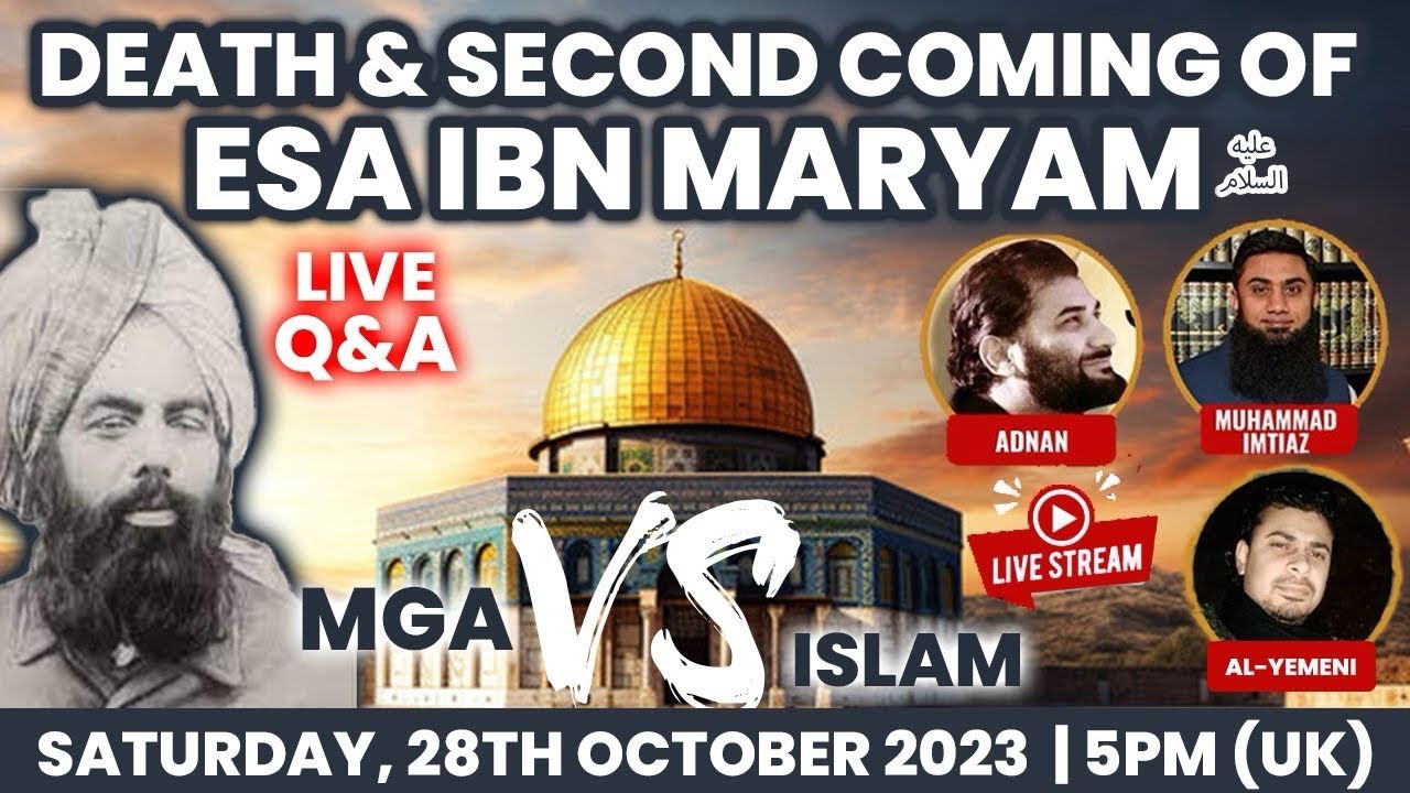 Livestream - Death & Second coming of Esa Ibn Maryam - Mirza Ghulam Vs Islam