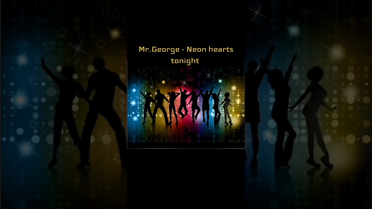 Mr.George - Neon hearts tonight 