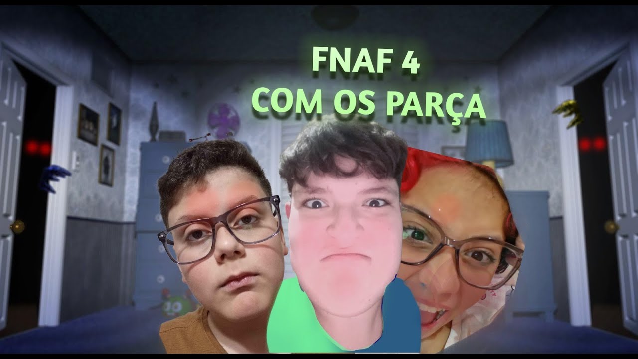 JOGANDO FNAF 4 COM OS BROTHERS!!! - INFARTAMOS!!!