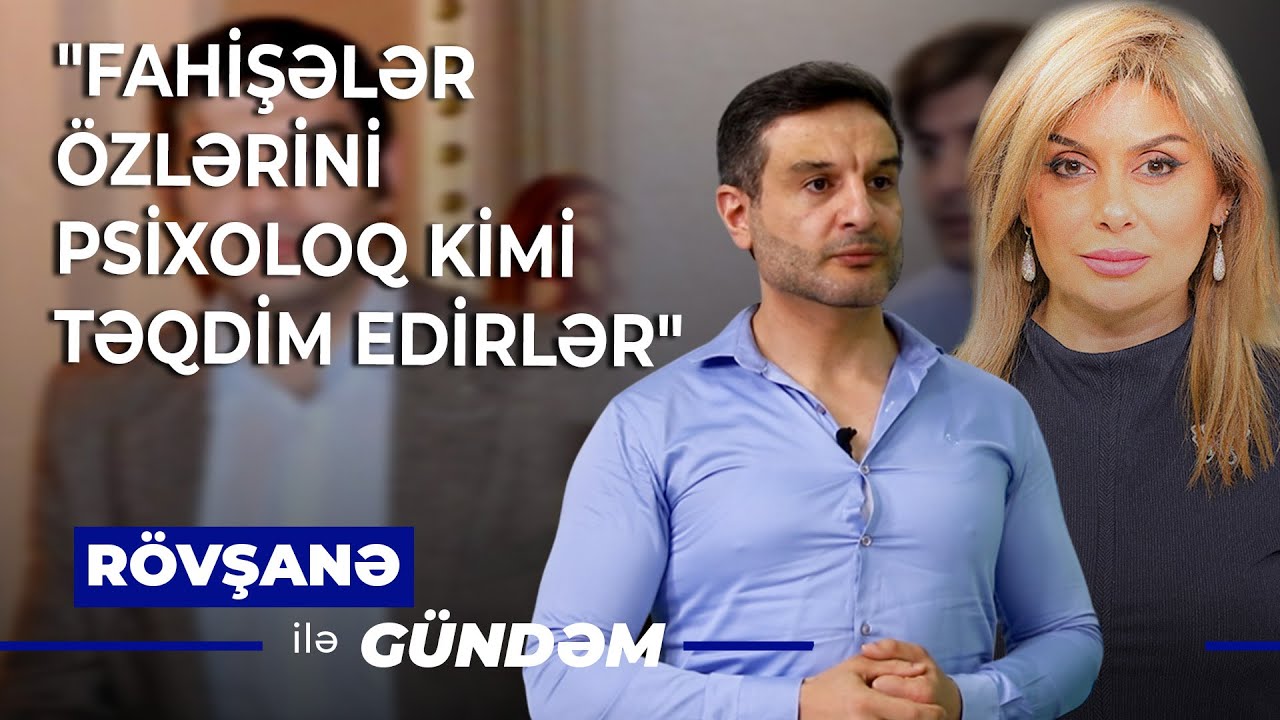 Hər kəsin izlədiyi psixoloq fırıldaqçıdır? | Elmir Əkbər psixoloqları ifşa etdi | Rövşanə ilə Gündəm