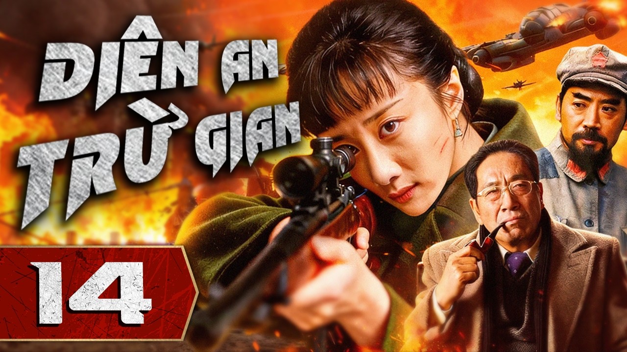 DIÊN AN TRỪ GIAN - Tập 14 | Tuyển Tập Phim Hành Động Kháng Nhật Mới Nhất 2026 | Thuyết Minh