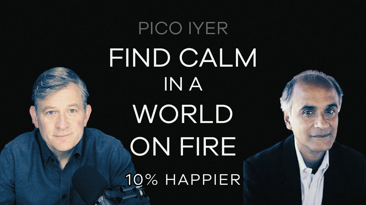Find Calm In A World On Fire | Pico Iyer