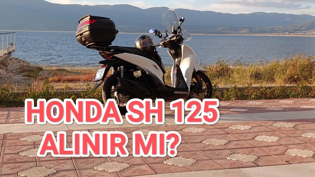 Honda Sh 125 Alınır mı.. 