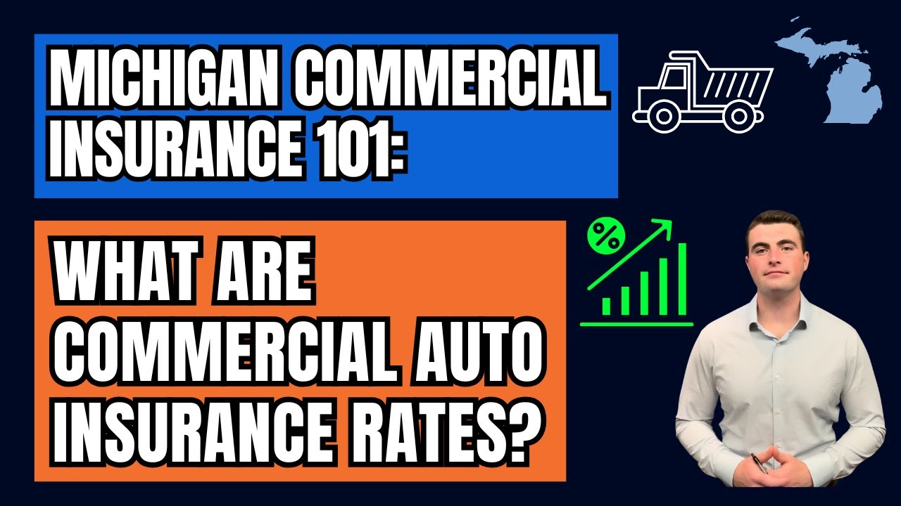 What Are Commercial Auto Insurance Rates In Michigan? | Commercial Insurance 101