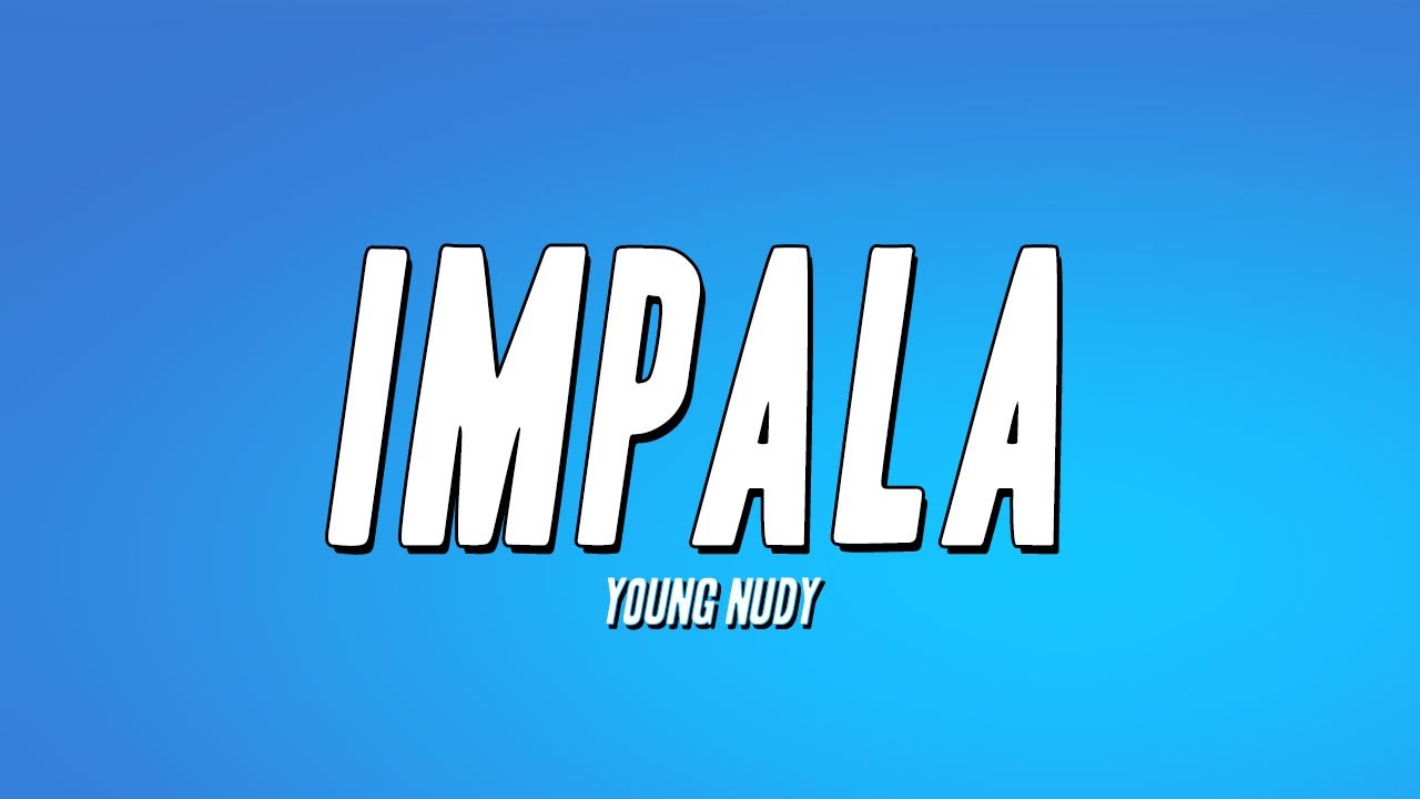 Young Nudy - Impala (Lyrics)