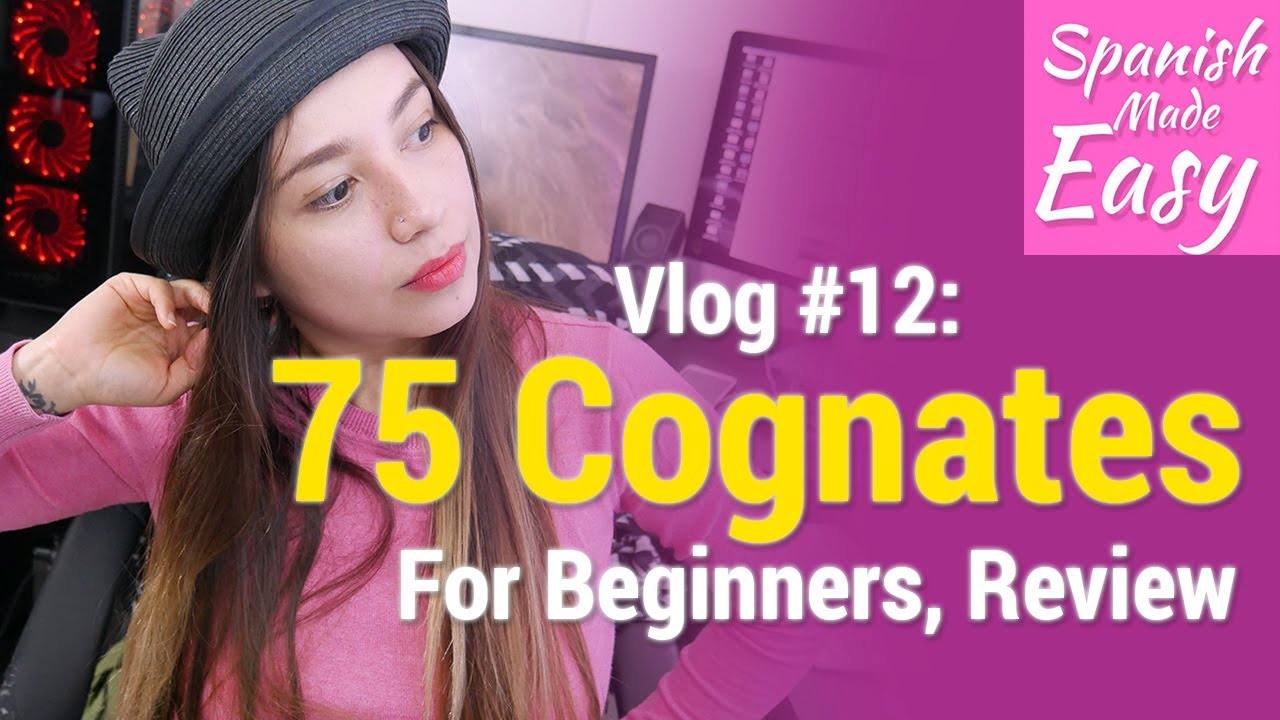 Vlog #12: 75 Most Helpful Cognates for Beginners - Review [Spanish Lessons]
