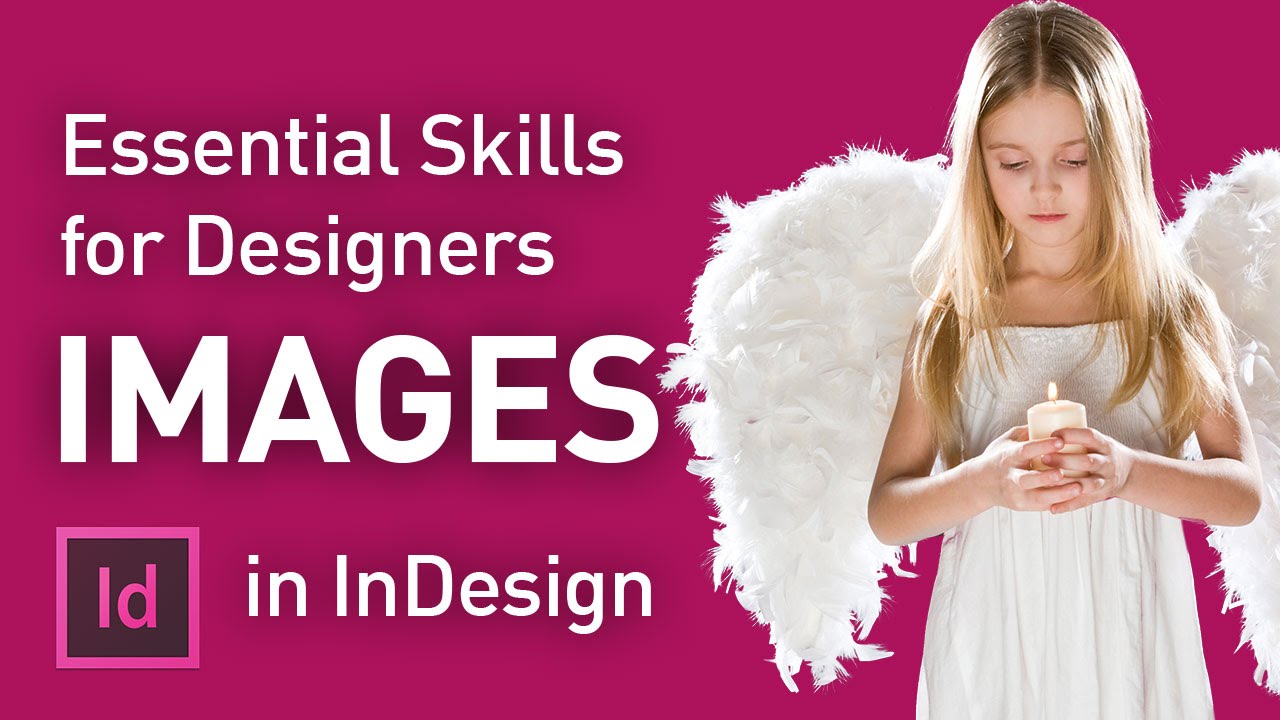 Essential Skills for Designers - Images in InDesign