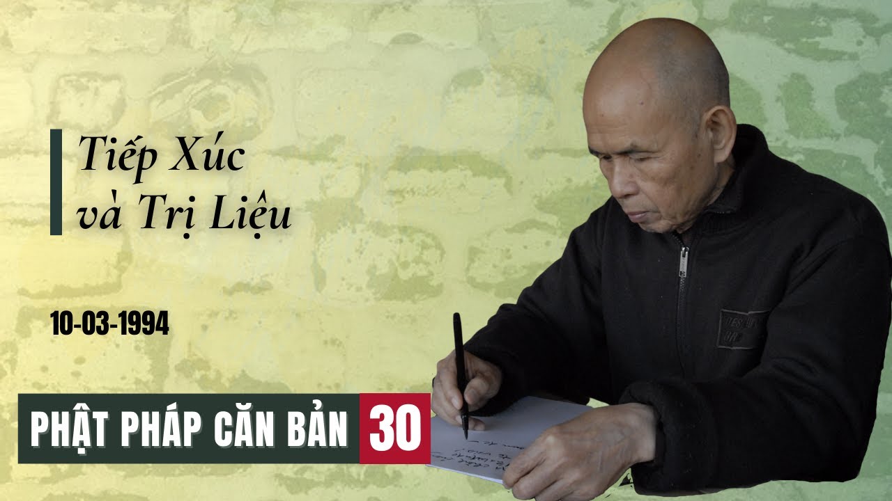 Tiếp Xúc và Trị Liệu[Phật Pháp Căn Bản 30] | TS Thích Nhất Hạnh(10-3-1994, X Thượng, Làng Mai)