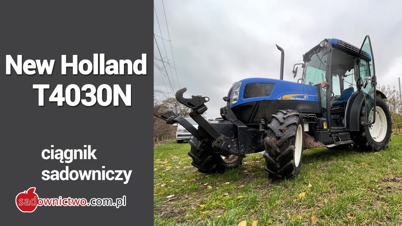 Ciągnik sadowniczy - New Holland T4030N - SERIA FILMÓW pt. 'Sadownik kupuje'