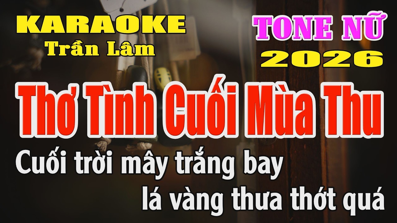 Karaoke Thơ Tình Cuối Mùa Thu Tone Nữ ( Mi giáng thứ ) Karaoke Trần Lâm