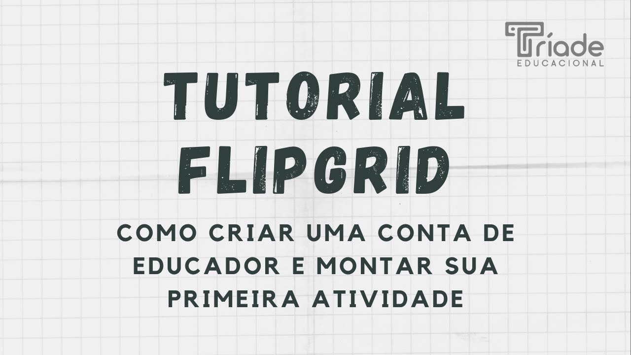 Flipgrid  - Como criar uma conta de educador e organizar uma atividade