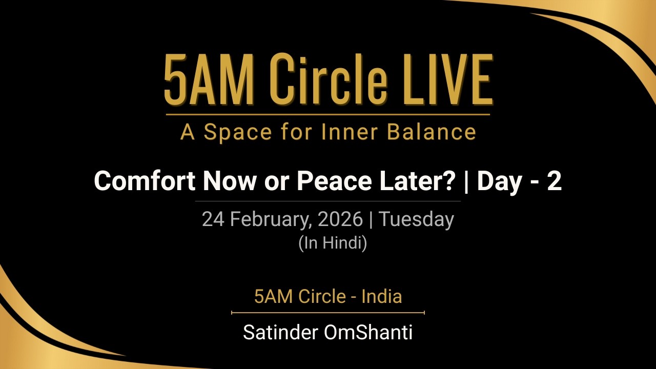 24 Feb 2026 | Comfort Now or Peace Later? | Day - 2 | Hindi | 5AM Circle Live | Satinder OmShanti