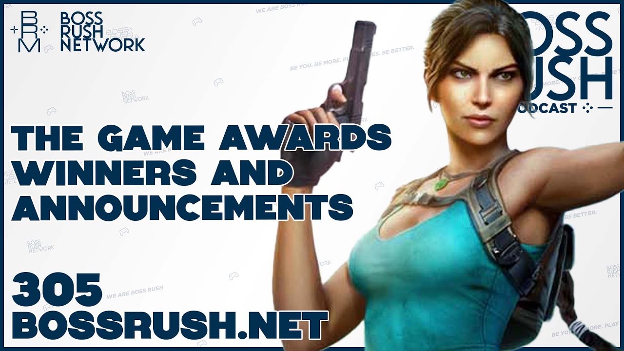 Star Wars, Tomb Raider, & Expedition 33 Take Over The Game Awards - Boss Rush Podcast Episode 305