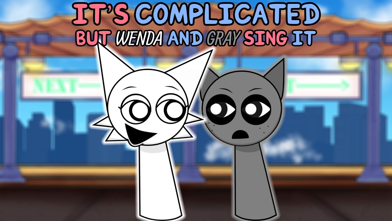 It's Complicated but Wenda and Gray Sing it (+FLP)