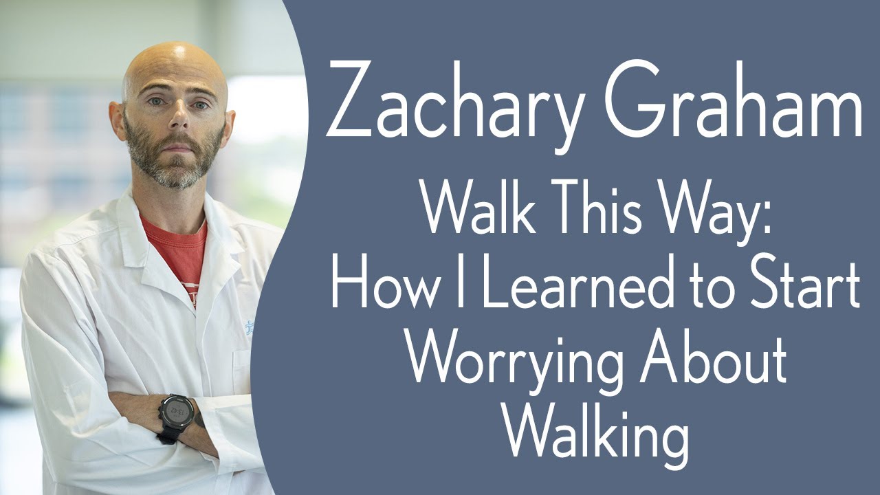 ZacharyGraham - Walk This Way or How I Learned to Start Worrying About Walking