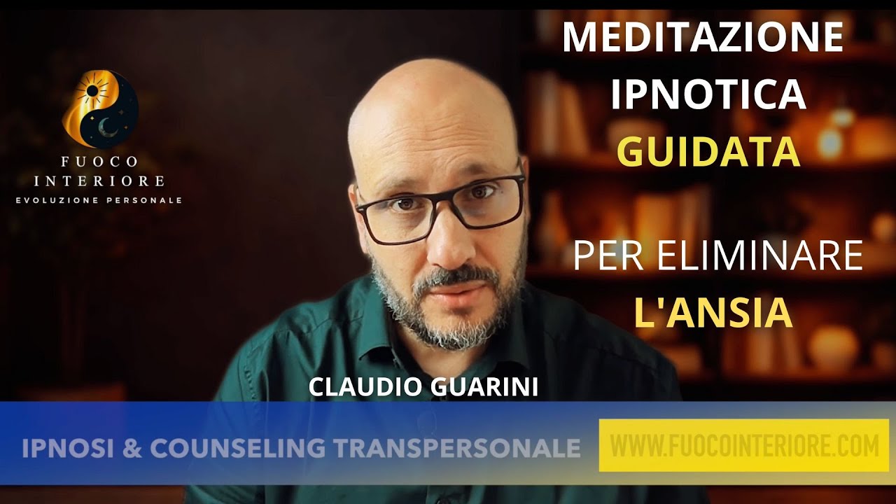 IPNOSI GUIDATA PER SCIOGLIERE L'ANSIA - Fuoco Interiore Accademia