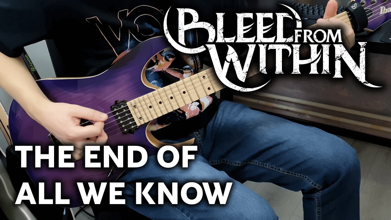 Bleed From Within - The End of All We Know - Guitar Cover