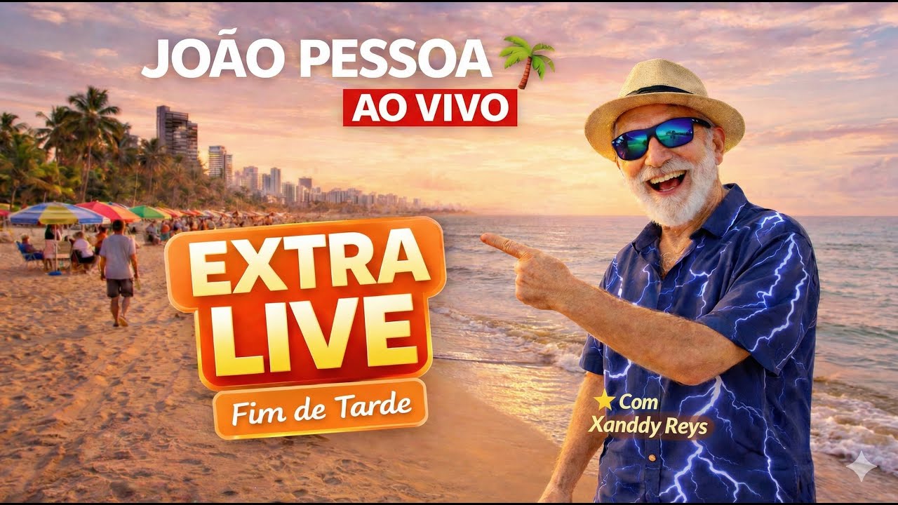 👉 AO VIVO 🔴 João Pessoa 🌴 Extra Live | Fim de Tarde na Orla 🌅
