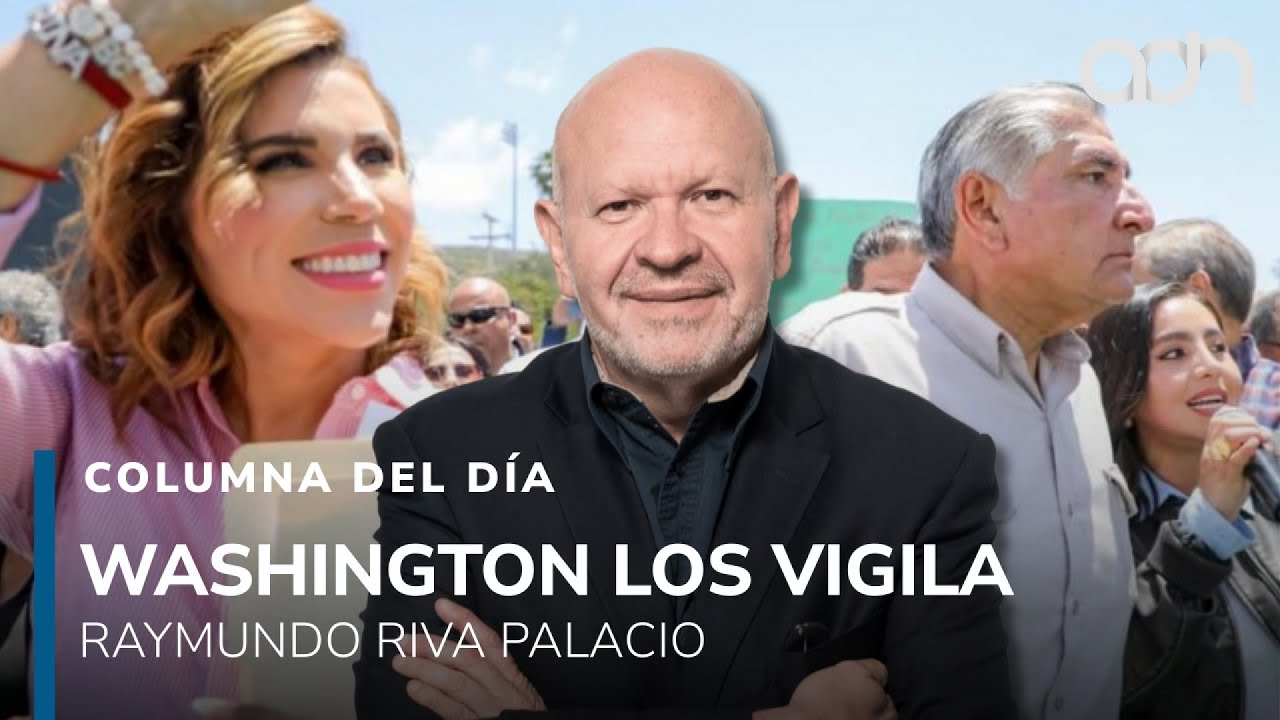 Adán Augusto y Marina del Pilar, bajo la lupa de Estados Unidos I Columna del día