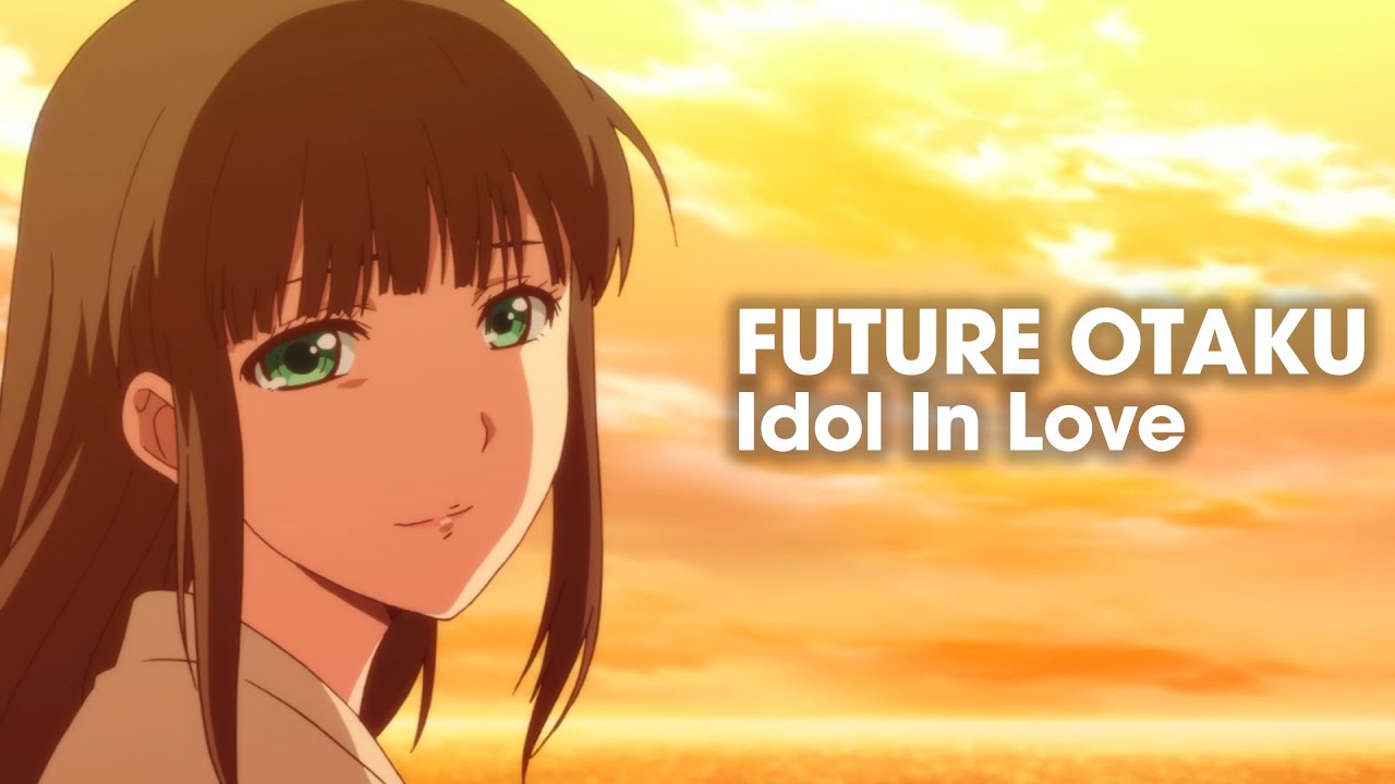 Future Otaku - Idol In Love