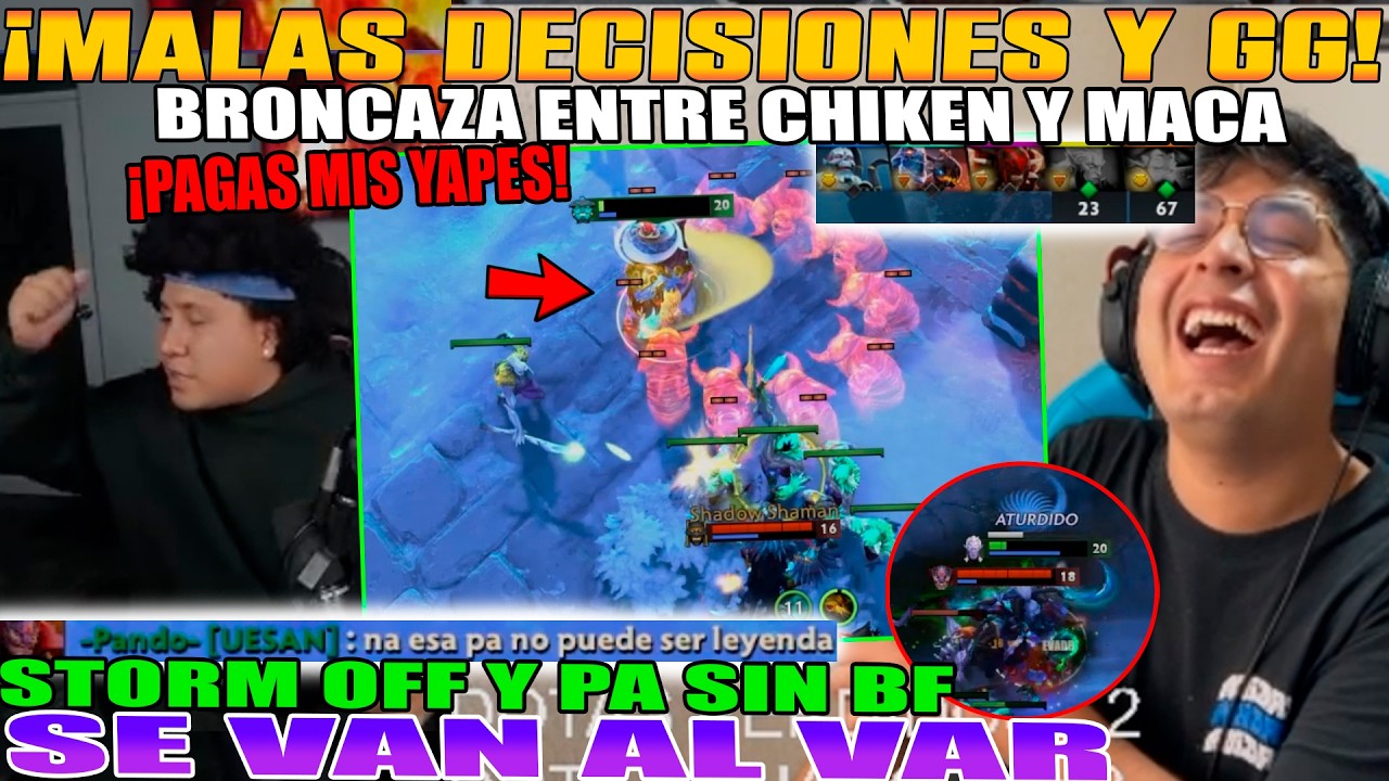 MALAS DECISIONES Y GG! BRONC4ZA ENTRE MACARIUS Y CHIKEN. STORM OFF Y PA SIN BF. SE VAN AL VAR DOTA 2