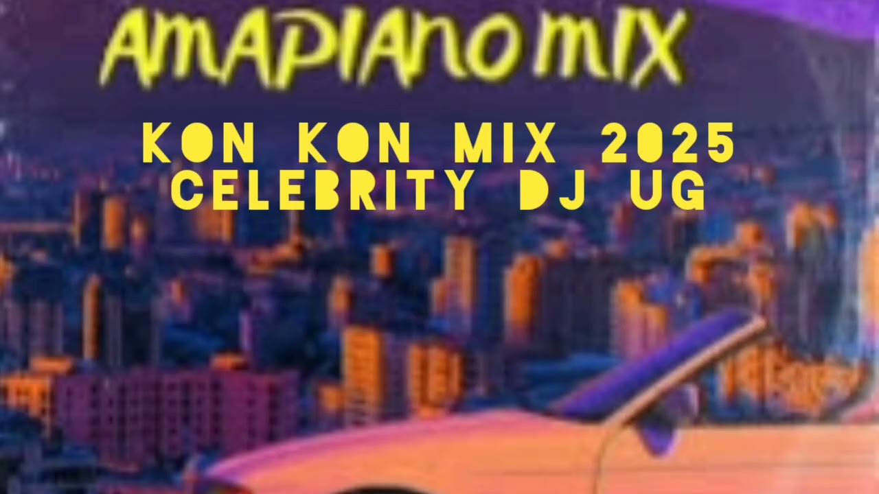 Amapiano kon kon Mix 2025 Celebrity DJ UG 