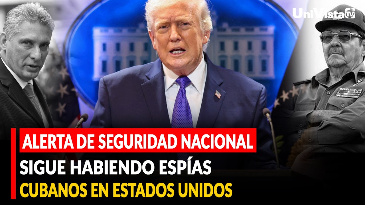ALERTA DE SEGURIDAD NACIONAL, SIGUE HABIENDO ESPÍAS CUBANOS EN EE.UU.
