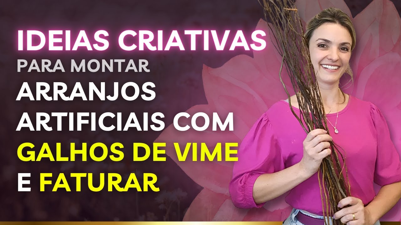 IDEIAS CRIATIVAS DE ARRANJOS ARTIFICIAIS COM GALHOS DE VIME PARA VOCÊ FATURAR