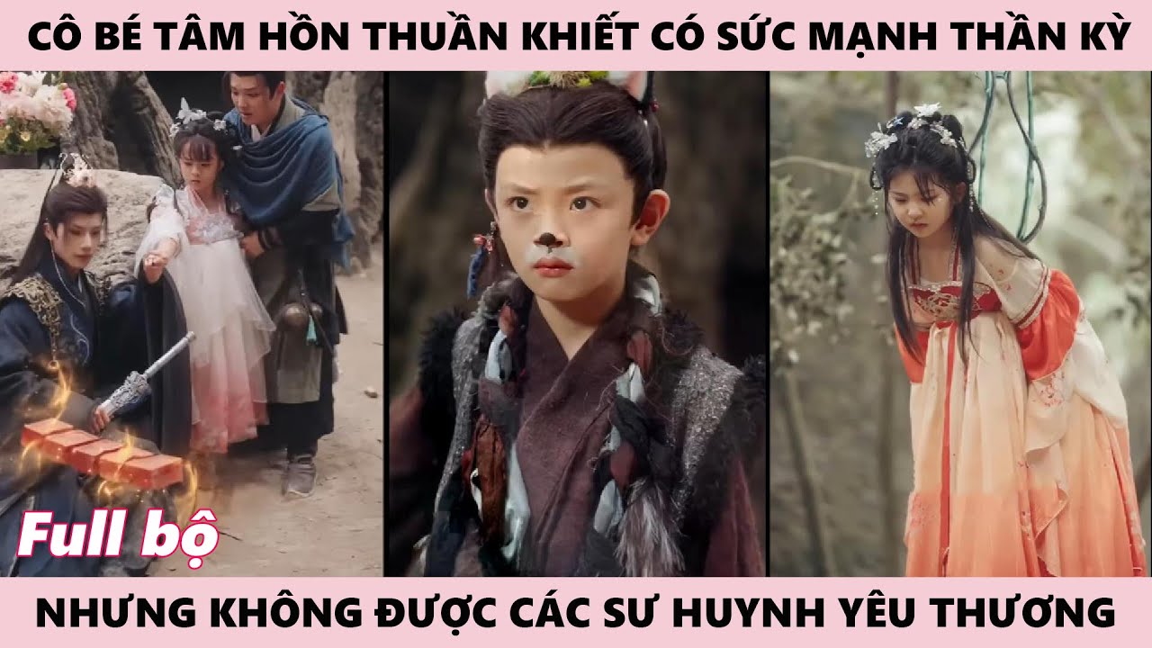 Cô Nhóc Có Sức Mạnh Thần Kỳ Nhưng Ko Được Các Sư Huynh Thương Yêu Là Phúc Tinh Có Tâm Thuần Khiết