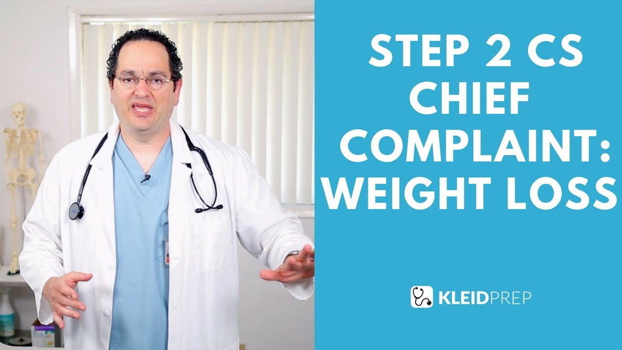 Step 2 CS chief complaint: weight loss