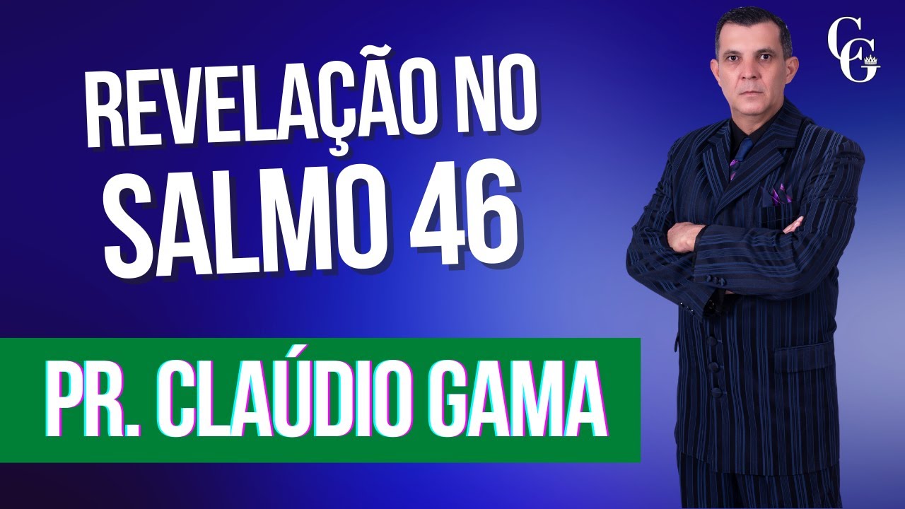 SALMO 46 | PREGAÇÃO PASTOR CLÁUDIO GAMA