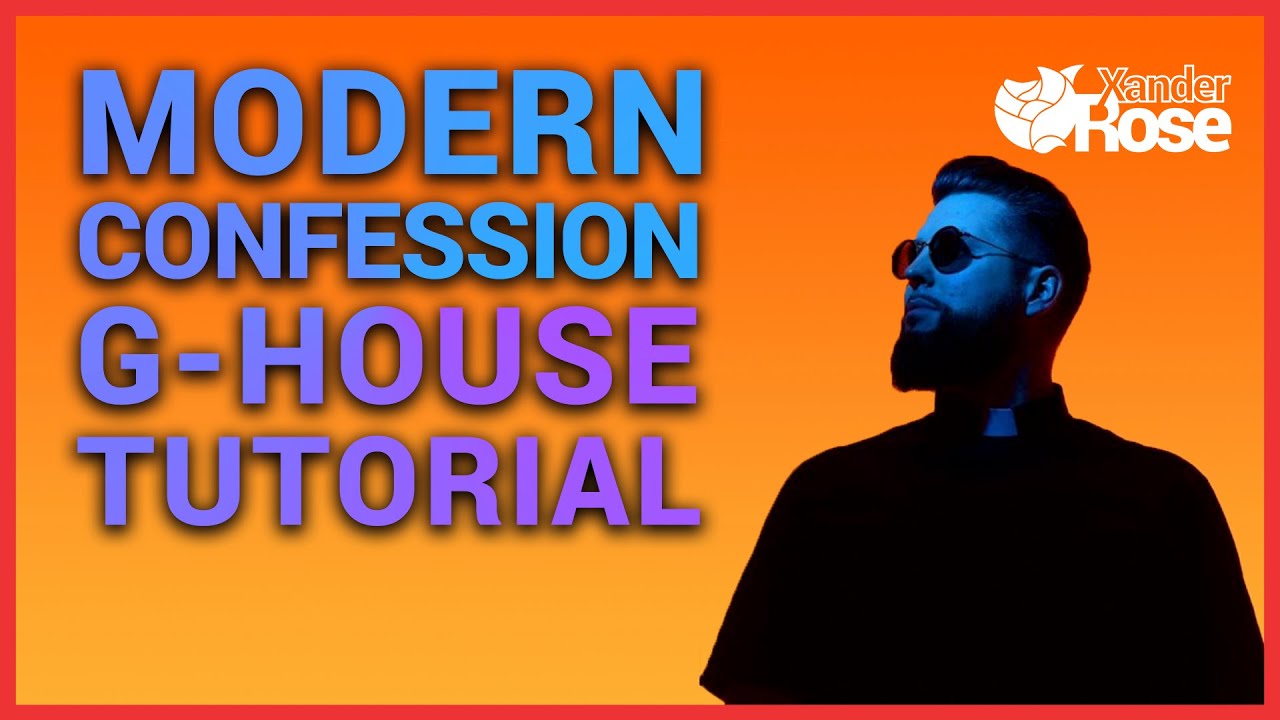 Modern G-House Tutorial (CONFESSION, DND Recs) | 