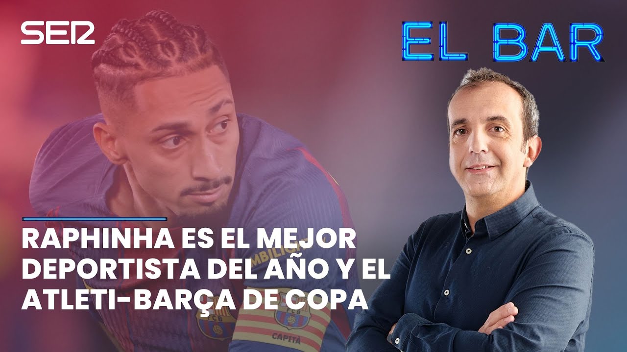 📺⚽️ RAPHINHA ES EL MEJOR DEPORTISTA DEL AÑO Y LA PREVIA DEL ATLÉTI-BARÇA DE COPA | EL BAR 200