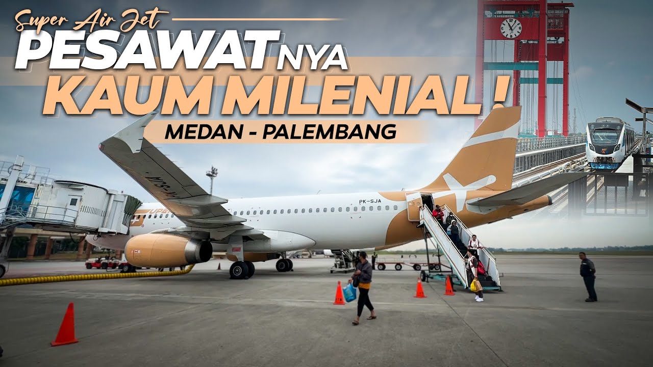 PENYAMBUNG KOTA BESAR DI SUMATERA‼️ PESAWATNYA KAUM MILENIAL | Trip Super Air Jet Medan - Palembang