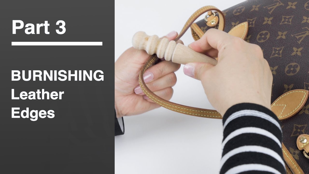 How to Burnish Louis Vuitton Leather Edges on 2007 Neverfull PM STRAPS