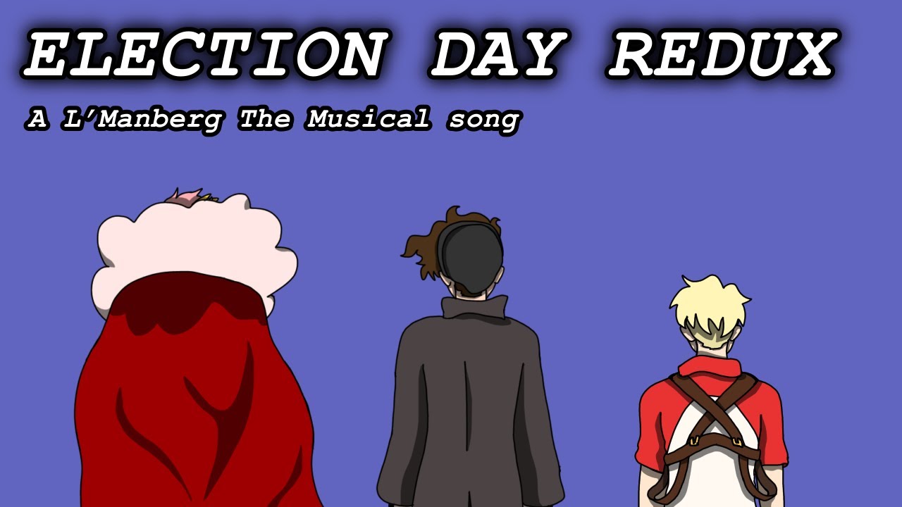 Election Day Redux- L'Manberg The Musical Original song [DREAM SMP]