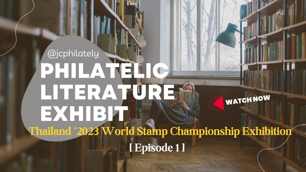 Philatelic Literature Exhibit - Thailand 2023 World Stamp Championship Exhibition - [Episode 1].