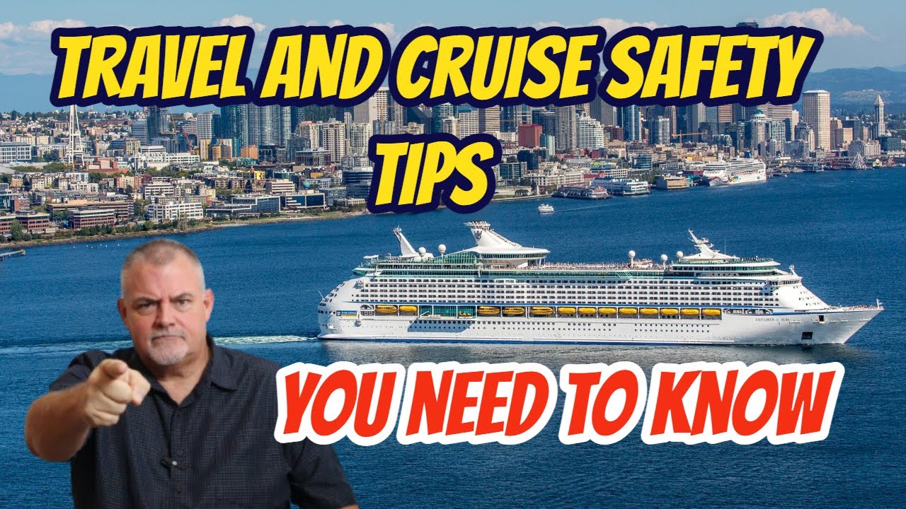 Important Cruise and Travel Safety Tips